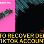 How To Recover Deleted TikTok Account